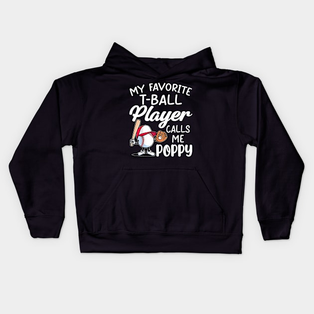 My Favorite T Ball Player Calls Me Poppy Father's Day Kids Hoodie by luxembourgertreatable